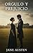 Orgullo y Prejuicio: La Novela Romántica Clásica de Amor, Sociedad y Crecimiento Personal (Spanish Edition)