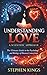 Understanding Love | A Scientific Approach: The Ultimate Guide to the Psychology and Biology of Human Connection