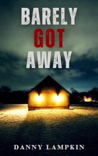 BARELY GOT AWAY (Kindle Edition)