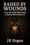 Raised By Wounds:...