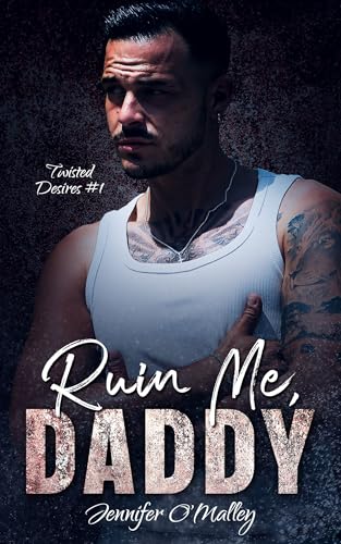 Ruin Me, Daddy (Twisted Desires)