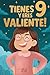 Tienes 9 y eres valiente: 1...