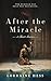 After the Miracle: The miracle was only the beginning.