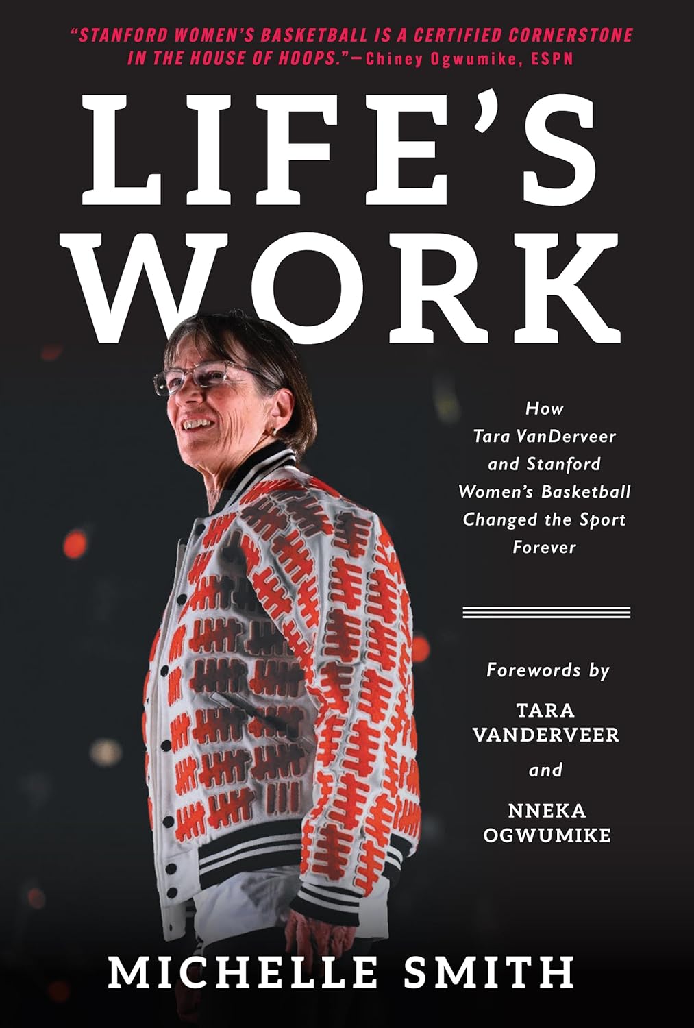 Life's Work: How Tara VanDerveer and Stanford Women's Basketball Changed the Sport