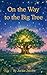 On the Way to the Big Tree:...