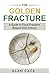 The Golden Fracture: A Guid...