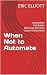 When Not to Automate: Autom...