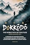 Dokkōdō, The Noble Path of Solitude-Reinterpreted  by Zen Publishing