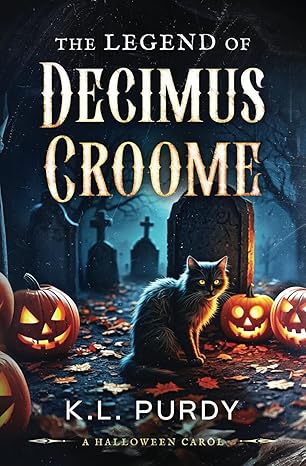 The Legend of Decimus Croome: A Halloween Carol (Spooky Classic Literature Adaptations)