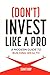 (Don't) Invest Like a Pro: ...