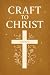 Craft To Christ : Escaping ...