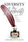Adversity & Audacity by Lawrence M. Schoen