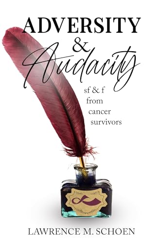 Adversity & Audacity: SF & F from Cancer Survivors (Kindle Edition)