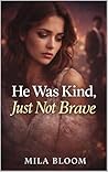 He Was Kind, Just...