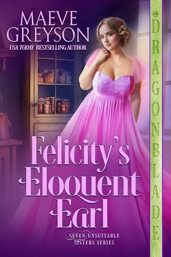 Felicity's Eloquent Earl (Seven Unsuitable Sisters #5)
