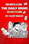 Side Hustle & Flow: The Daily Grind: 365 Days To Shine