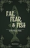 Fae, Fear, & Fish...