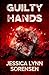 Guilty Hands by Jessica Lynn Sorensen