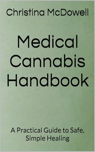 Medical Cannabis Handbook: A Practical Guide to Safe, Simple Healing (Kindle Edition)