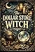 Dollar Store Witchcraft by Sarah Hellman