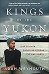 Kings of the Yukon: One Summer Paddling Across the Far North Book cover for Kings of the Yukon: One Summer Paddling Across the Far North