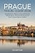 Prague Travel Guide 2026: N...