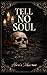 Tell No Soul: A Dark Romanc...