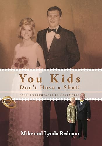 You Kids Don't Have a Shot!: From Sweethearts To Soulmates (Kindle Edition)