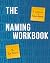 The Naming Workbook: A Companion to Brand Naming