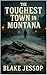 The toughest town in Montan...