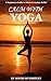 CALM WITH YOGA: A Beginner’...