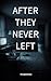 AFTER THEY NEVER LEFT: Coll...