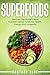 Superfoods: Discover the Wo...