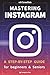 Mastering Instagram: a Step...