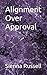 Alignment Over Approval