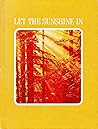 Let the Sunshine In Let the Sunshine In