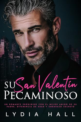 Su San Valentín Pecaminoso: Un Romance Prohibido con el Mejor Amigo de Su Padre, Diferencia de Edad y Embarazo Secreto (Corazones Festivos) (Spanish Edition)