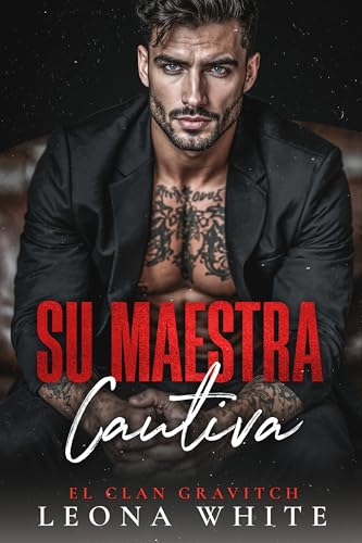 Su Maestra Cautiva: Un romance Bratva de proximidad forzada y padre soltero (El Clan Gravitch nº 2) (Spanish Edition)