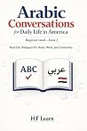 Arabic Conversations for Daily Life in America: Practical Dialogues to Build Confidence in Home, Work, and Community Settings (Arabic for Life in America Book 2)