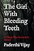 The Girl With Bleeding Teeth by Paderthi Vijay