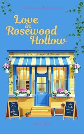 Love in Rosewood Hollow: Book 1 of the Rosewood Hollow Series. A spicy small-town romance with heart, heat, and healing.
