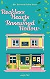 Reckless hearts in Rosewood Hollow : Book 2 of the Rosewood Hollow Series. A spicy small-town romance with heart, heat, and healing.