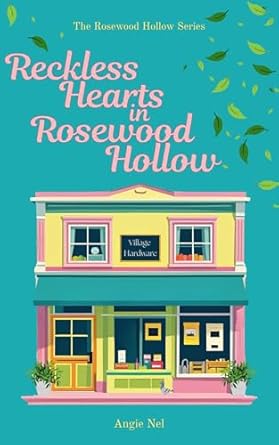 Reckless hearts in Rosewood Hollow : Book 2 of the Rosewood Hollow Series. A spicy small-town romance with heart, heat, and healing.