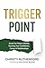 Trigger Point: Break the Pattern Silently Running Your Confidence, Career & Relationships
