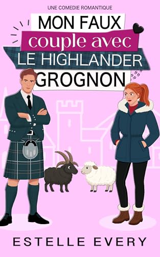 Mon faux couple avec le Highlander grognon (Chaos dans les Highlands) (French Edition)