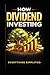 How To: Dividend Investing Simplified (Everything Simplified)