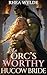 The Orc’s Worthy Hucow Brid...