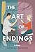 The Art of Endings: A Novel