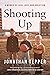 Shooting Up by Jonathan Tepper