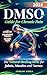 DMSO Guide for Chronic Pain: The Natural Healing Bible for Joints, Muscles and Nerves